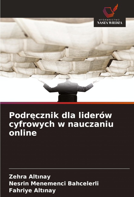 Podr¿cznik dla liderów cyfrowych w nauczaniu online - Zehra Alt¿nay, Nesrin Menemenci Bahcelerli, Fahriye Alt¿nay