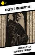 Cover-Bild zum Titel 'Macchiavellis Buch vom Fürsten' von 'Niccolò Machiavelli'