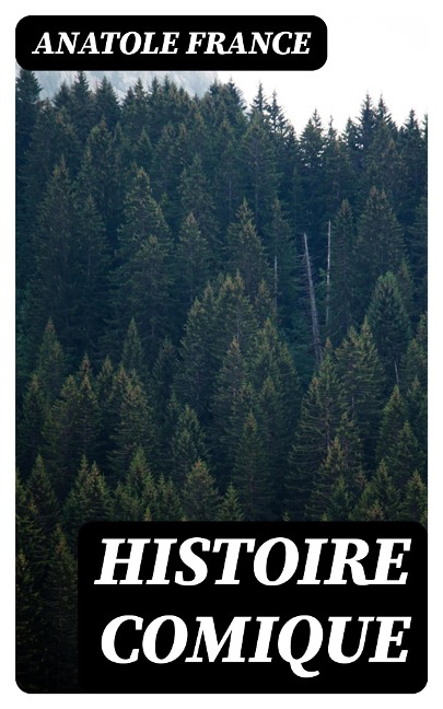 Histoire comique - Anatole France