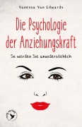 Cover-Bild zum Titel 'Die Psychologie der Anziehungskraft' von 'Vanessa van Edwards'