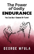 The Power of Godly Endurance - George Mfula