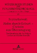 Cover-Bild zum Titel 'Jüdin durch Geburt - Christin aus Überzeugung' von 'Sophia Karwath'