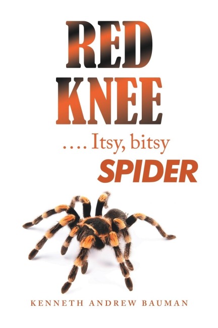 Red Knee .... Itsy, Bitsy Spider - Kenneth Andrew Bauman