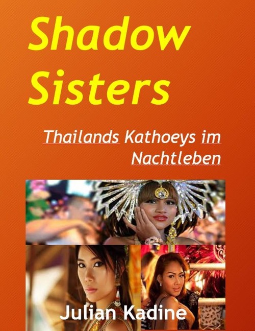 Shadow Sisters: Thailands Kathoeys im Nachtleben - Julian Kadine