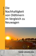 Cover-Bild zum Titel 'Die Nachhaltigkeit von Oldtimern im Vergleich zu Neuwagen' von 'Thomas Linder'