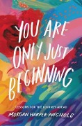 Cover-Bild zum Titel 'You Are Only Just Beginning' von 'Morgan Harper Nichols'