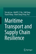 Cover-Bild zum Titel 'Maritime Transport and Supply Chain Resilience' von 'Yui Yip (Joseph) Lau, Adolf K. Y. Ng, Zaili Yang, Tianni Wang, Mark Ching-Pong Poo'