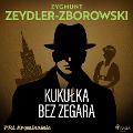 Kuku¿ka bez zegara - Zygmunt Zeydler-Zborowski