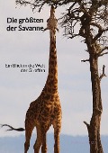 Die größten der Savanne - Klara Schmidt