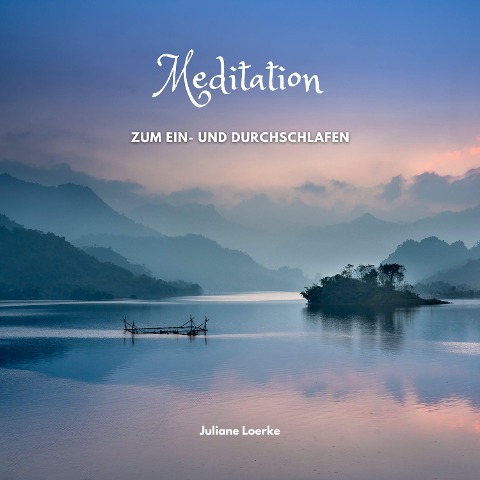 Meditation zum Ein- und Durchschlafen - Juliane Loerke, Tobias Homburger