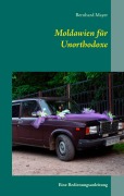 Cover-Bild zum Titel 'Moldawien für Unorthodoxe' von 'Bernhard Mayer'
