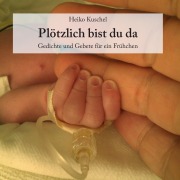 Cover-Bild zum Titel 'Plötzlich bist du da' von 'Heiko Kuschel'