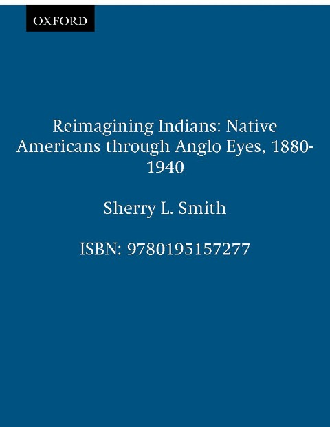 Reimagining Indians - Sherry L. Smith