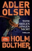 Cover-Bild zum Titel 'Tote Seelen singen nicht' von 'Jussi Adler-Olsen, Stine Bolther, Line Holm'