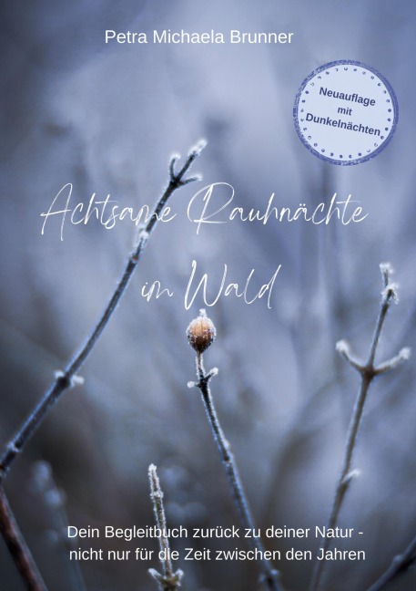Achtsame Rauhnächte im Wald - Petra Michaela Brunner