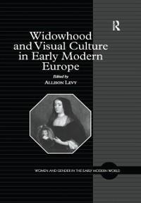 Widowhood and Visual Culture in Early Modern Europe - 