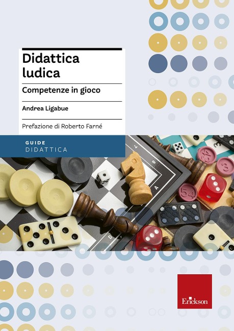 Didattica ludica. Competenze in gioco - Andrea Ligabue