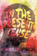 Cover-Bild zum Titel 'In the Present Tense' von 'Carrie Pack'