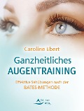 Cover-Bild zum Titel 'Ganzheitliches Augentraining' von 'Caroline Ebert'