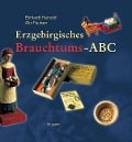 Cover-Bild zum Titel 'Erzgebirgisches Brauchtums-ABC' von 'Ehrhardt Heinold, Alix Paulsen'