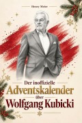 Cover-Bild zum Titel 'Der inoffizielle Adventskalender über Wolfgang Kubicki' von 'Henry Meier'