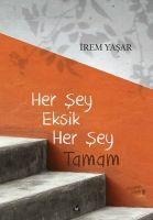 Her Sey Eksik Her Sey Tamam - Irem Yasar