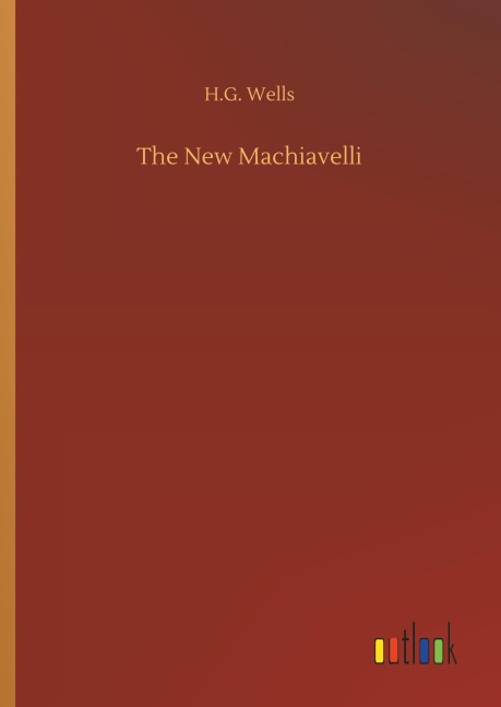 The New Machiavelli - H. G. Wells