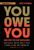 Cover-Bild zum Titel 'You Owe You - das bist du dir schuldig' von 'Eric Thomas'