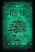 Cover-Bild zum Titel 'Whispers of the Elderoak' von 'K M Gordon'