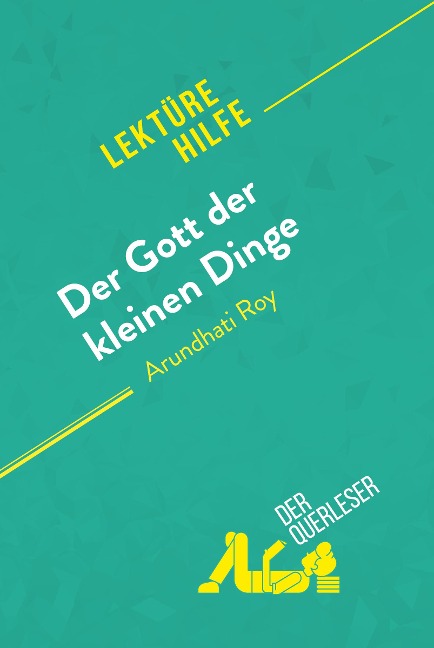Der Gott der kleinen Dinge von Arundhati Roy (Lektürehilfe) - der Querleser