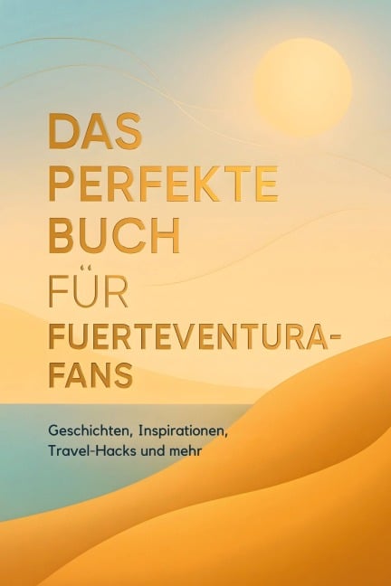 Das perfekte Buch für Fuerteventura-Fans - Emily Schubert