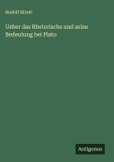 Cover-Bild zum Titel 'Ueber das Rhetorische und seine Bedeutung bei Plato' von 'Rudolf Hirzel'