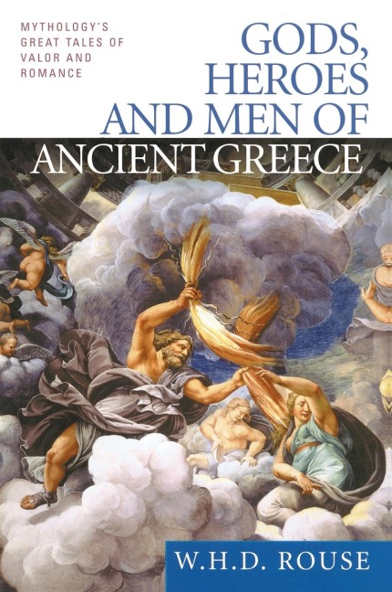 Gods, Heroes and Men of Ancient Greece - W. H. D. Rouse