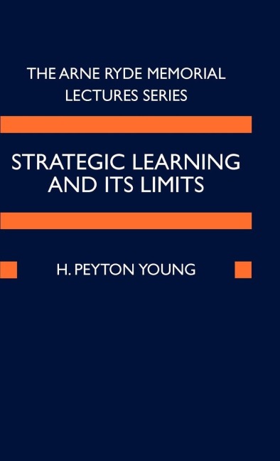 Strategic Learning and Its Limits - H. Peyton Young