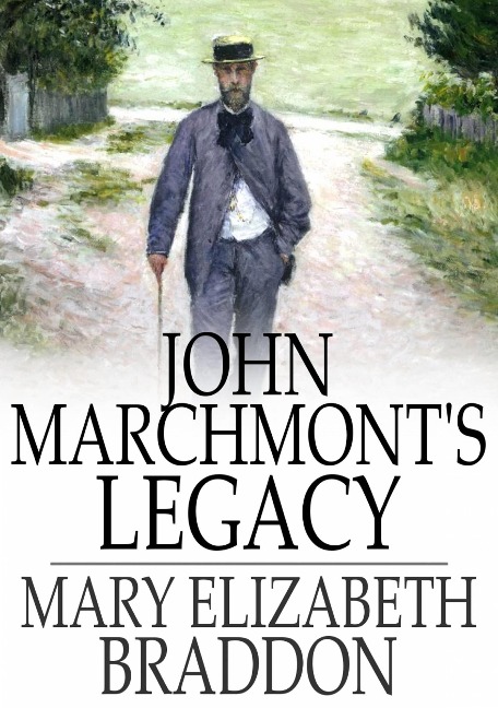 John Marchmont's Legacy - Mary Elizabeth Braddon