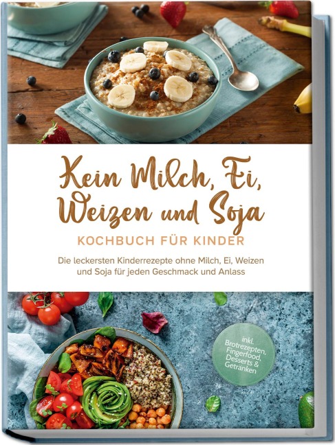 Kein Milch, Ei, Weizen und Soja Kochbuch für Kindern - Femke Liebhaus