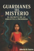 Cover-Bild zum Titel 'Guardianes del Misterio' von 'Alberto R Cuervo'