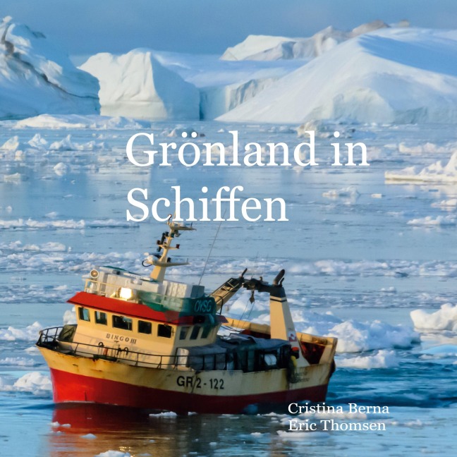 Grönland in Schiffen - Cristina Berna, Eric Thomsen