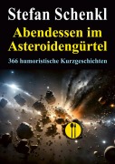 Cover-Bild zum Titel 'Abendessen im Asteroidengürtel' von 'Stefan Schenkl'