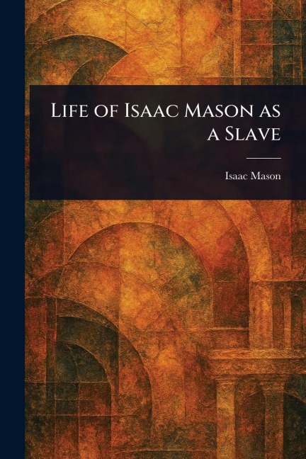 Life of Isaac Mason as a Slave - Isaac Mason