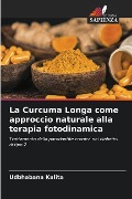 La Curcuma Longa come approccio naturale alla terapia fotodinamica - Udbhabana Kalita