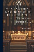 Cover-Bild zum Titel 'Acta Pro Veritate Martyrii Corporis Et Cultus Publici B. Andreae Rinnensis...' von 'Adrianus Kembter'