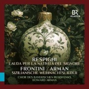 Cover-Bild zum Titel 'Respighi: Lauda per la nativit... del Signore' von 'Howard/Chor des Bayerischen Rundfunks/Meyer Arman'