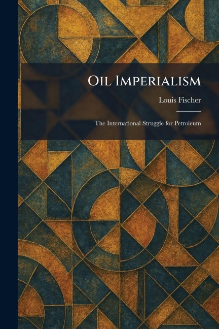Oil Imperialism - Louis Fischer