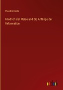 Cover-Bild zum Titel 'Friedrich der Weise und die Anfänge der Reformation' von 'Theodor Kolde'