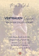 Cover-Bild zum Titel 'Vertrauen fassen nach der stillen Geburt' von 'Marion Glück'