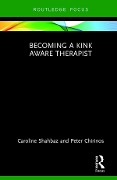 Cover-Bild zum Titel 'Becoming a Kink Aware Therapist' von 'Caroline Shahbaz, Peter Chirinos'