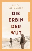 Die Erbin der Wut - Heidi Metzmeier
