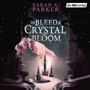 Cover-Bild zum Titel 'To Bleed a Crystal Bloom' von 'Sarah A. Parker'