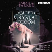Cover-Bild zum Titel 'To Bleed a Crystal Bloom' von 'Sarah A. Parker'